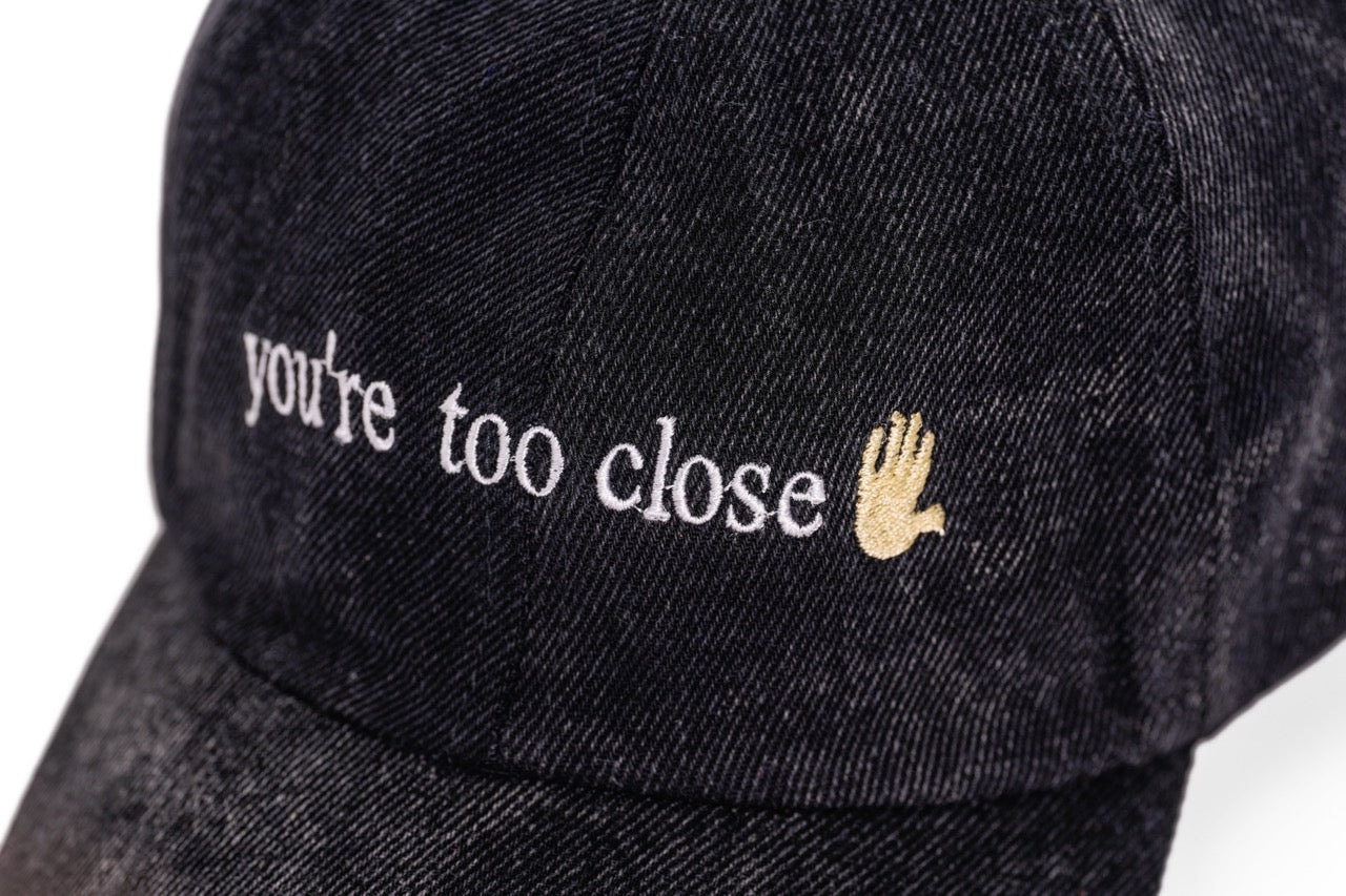 Your Too Close