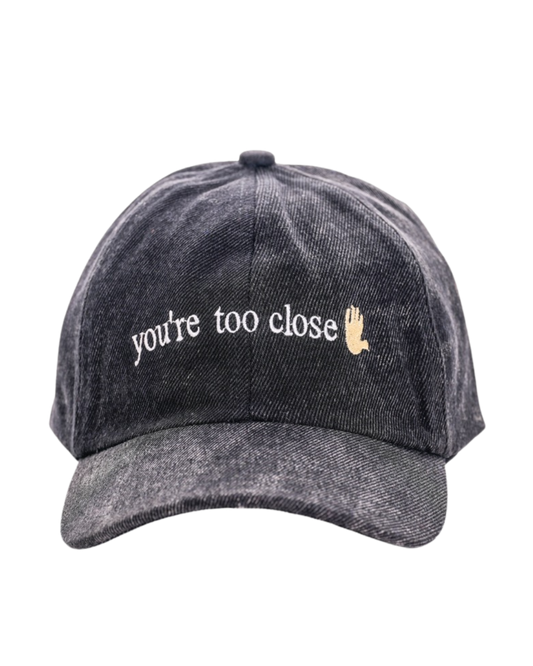Your Too Close